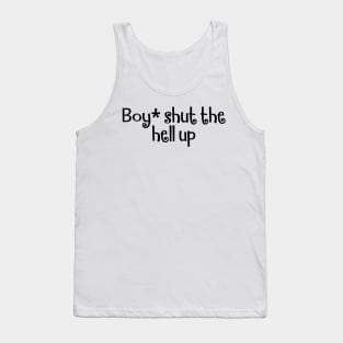 Boy, shut up, funny slogan about inner thoughts Tank Top